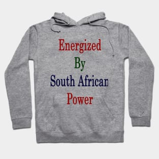 Energized By South African Power Hoodie